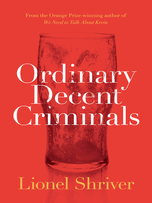 Title details for Ordinary Decent Criminals by Lionel Shriver - Available